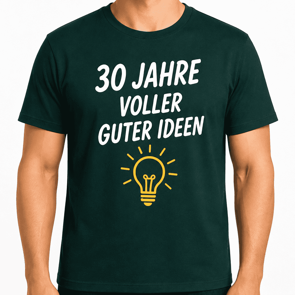 T-Shirt zum 30. Geburtstag – 30 jahre voller guter ideen