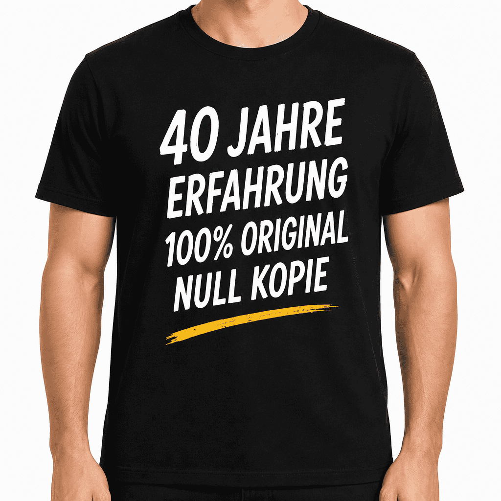 T-Shirt zum 40. Geburtstag – 40 jahre erfahrung 100% original null kopie