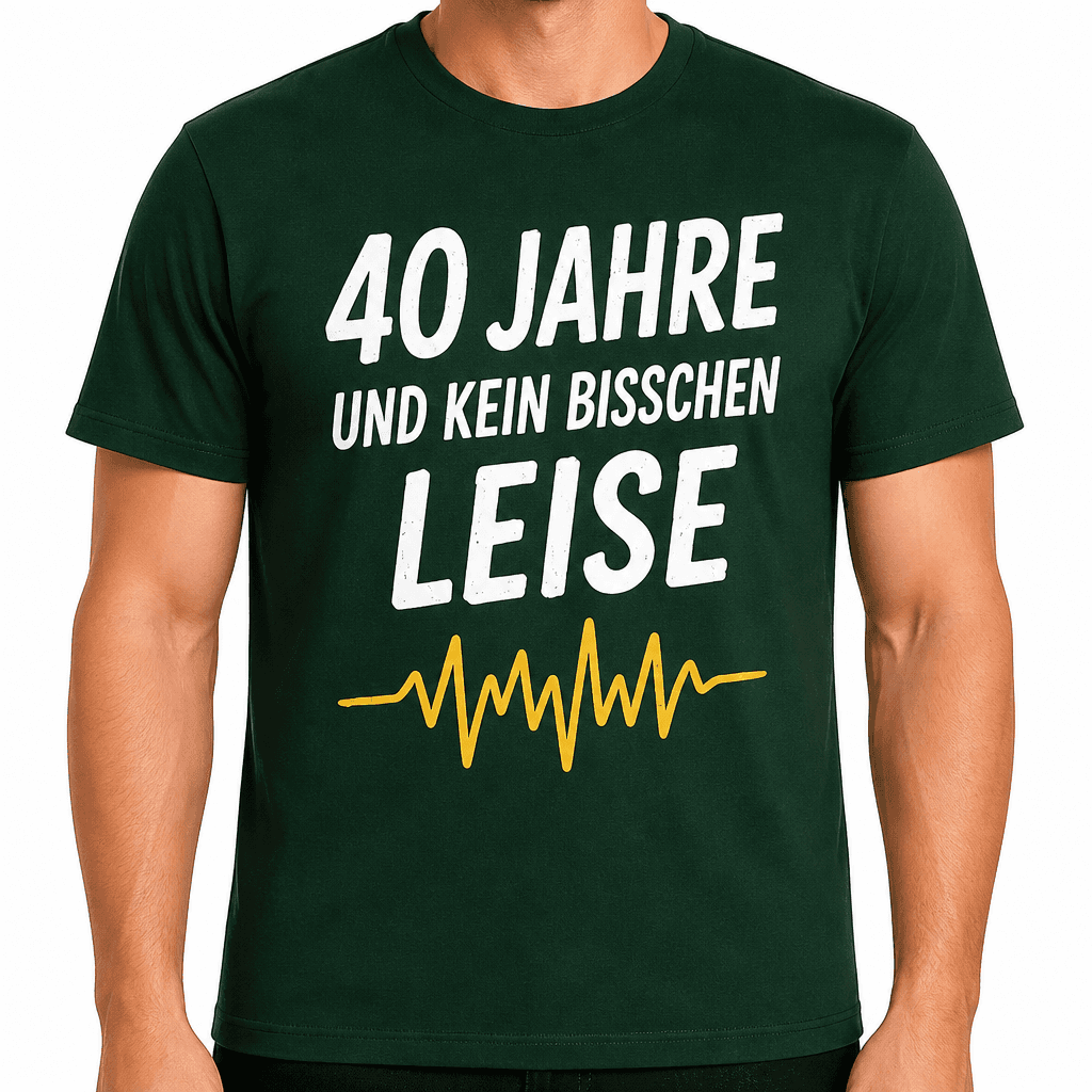 T-Shirt zum 40. Geburtstag – 40 jahre und kein bisschen leise