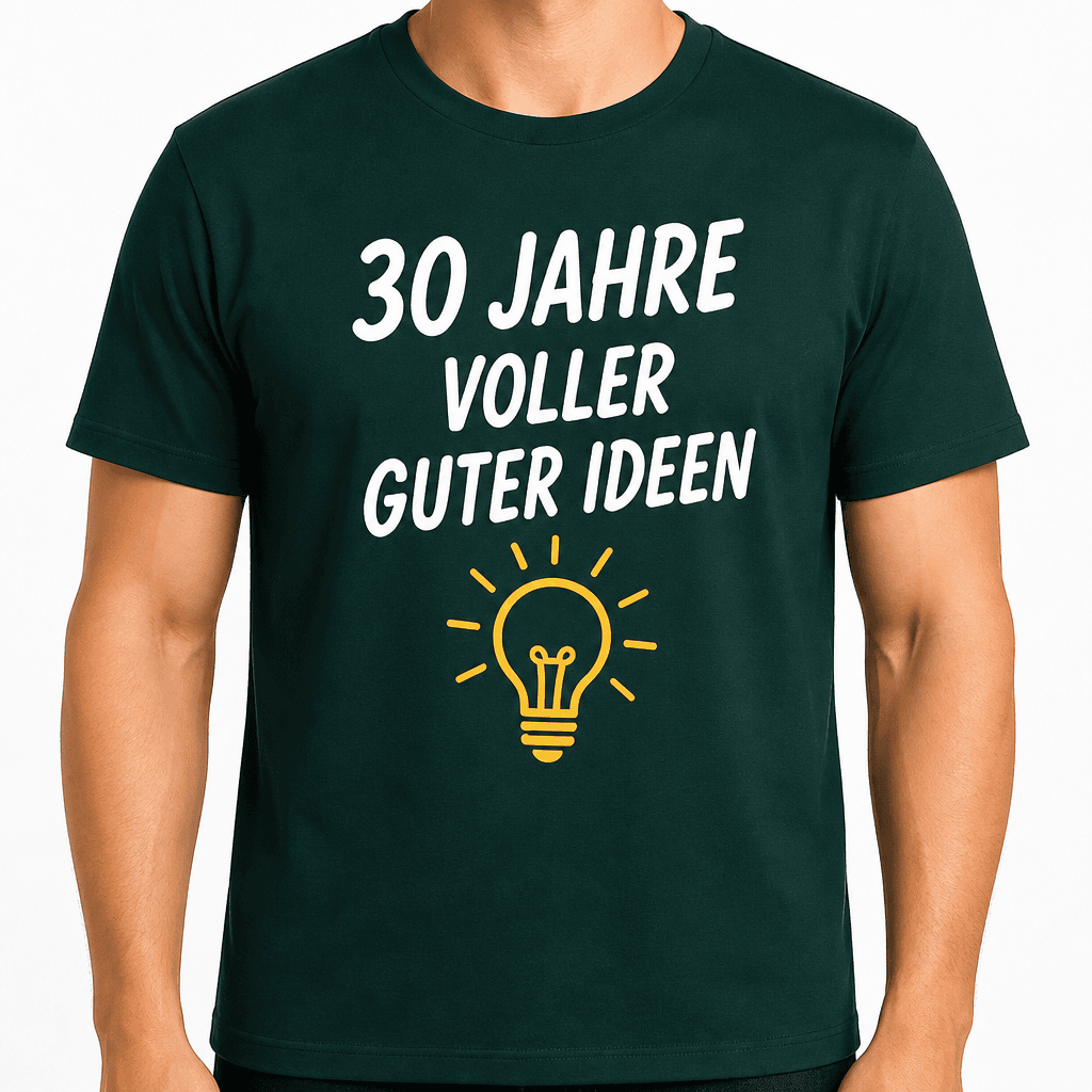 T-Shirt zum 30. Geburtstag – 30 jahre voller guter ideen