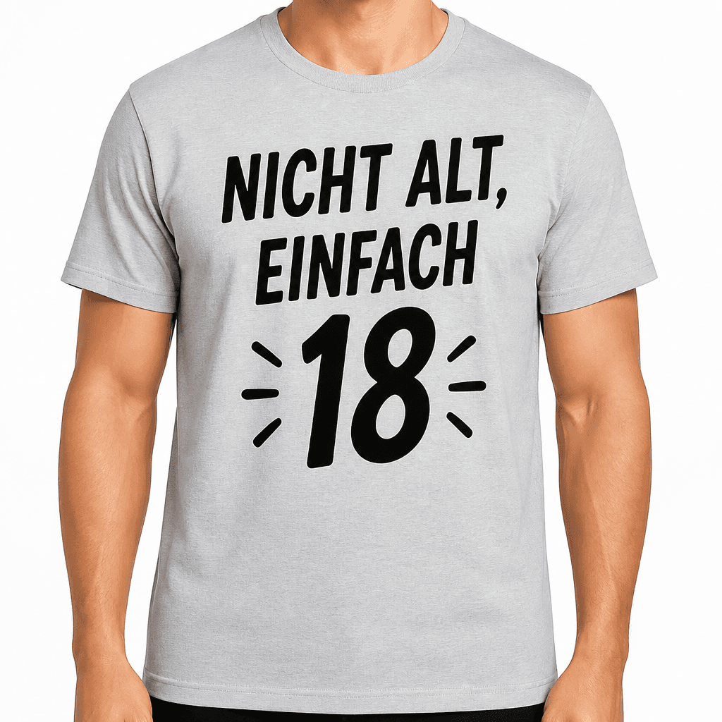 T-Shirt zum 18. Geburtstag – Nicht alt, einfach 18