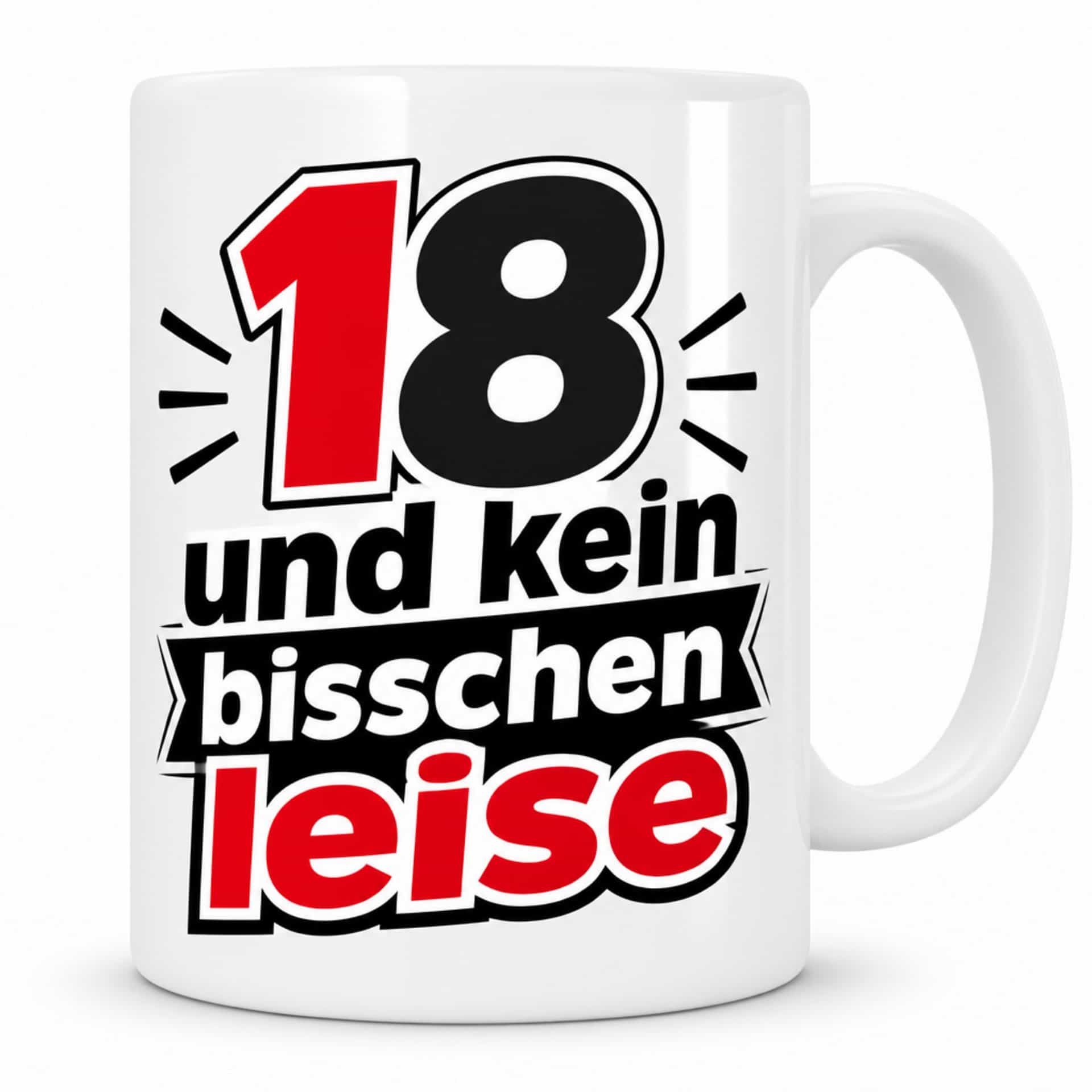 Tasse 18 und kein bisschen leise
