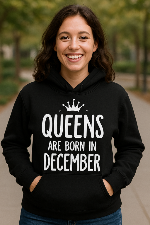 QUEENS ARE BORN IN DECEMBER - Hoodie