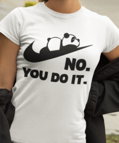 Panda NO. YOU DO IT. - T-Shirt