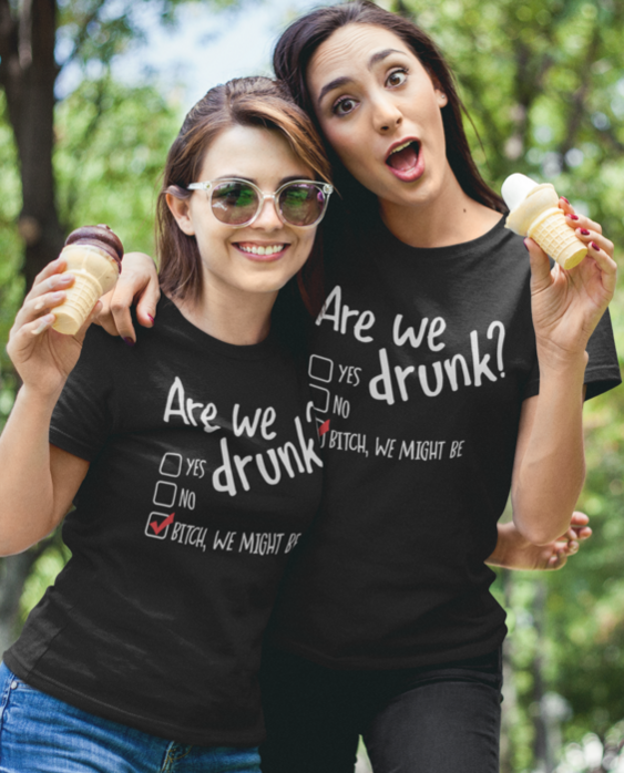 Are We Drunk? - T-Shirt