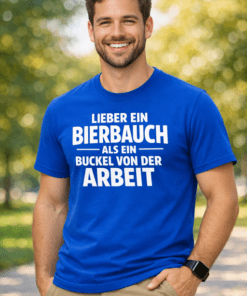 Lustiges T-Shirt lieber Bierbauch als Buckel vom Schuften