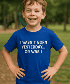 Lustiges Kinder T-Shirt I Wasnt Born Yesterday