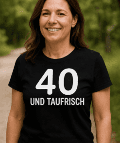 Lustiges T-Shirt 40 Jahre und taufrisch
