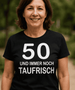 Lustiges T-Shirt 50 und immer noch taufrisch