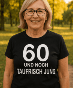 Lustiges T-Shirt 60 und noch taufrisch jung