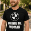 Lustiges T-Shirt BMW brings me Woman