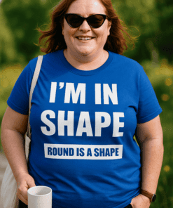 Lustiges T-Shirt Round is a Shape