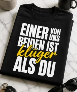 T-Shirt mit dem Spruch EINER VON UNS BEIDEN IST klüger ALS DU in moderner Typografie