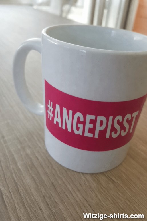 Lustige Tasse Angepisst