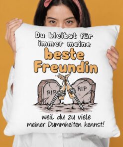 Lustiges Kissen beste Freundin kennt meine Dummheiten