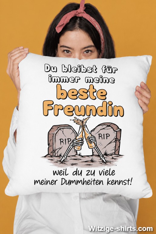 Lustiges Kissen beste Freundin kennt meine Dummheiten