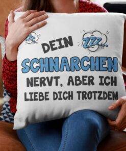 Lustiges Kissen dein Schnarchen nervt mich