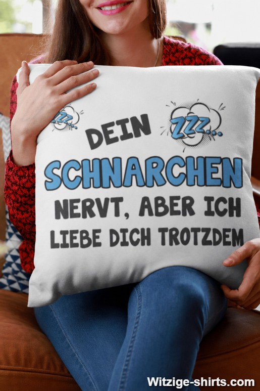 Lustiges Kissen dein Schnarchen nervt mich