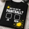 Lustiges Paintball T-Shirt mit dem Spruch BIST DU GUT IN PAINTBALL? JA NEIN und gelben Farbspritzern
