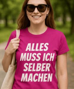 Lustiges T-Shirt Alles muss ich selber machen