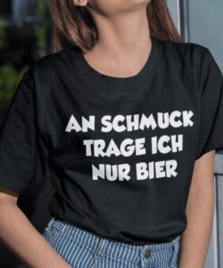 Lustiges T-Shirt An Schmuck trage ich nur Bier