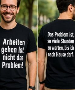 Lustiges T-Shirt Arbeiten gehen ist nicht das Problem