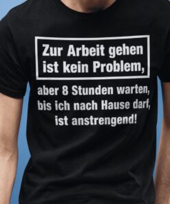 Lustiges T-Shirt Arbeiten ist kein Problem