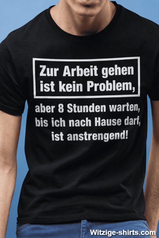 Lustiges T-Shirt Arbeiten ist kein Problem