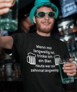 Lustiges T-Shirt bei Langeweile trinke ich Bier