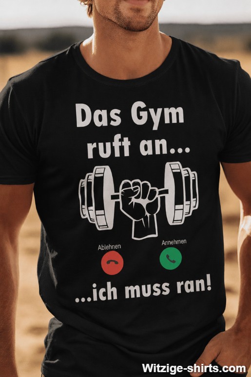 Lustiges T-Shirt Das Gym ruft an