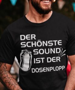 Lustiges T-Shirt der schönste Sound ist der Dosenplopp