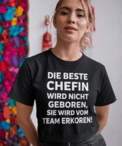 Lustiges T-Shirt Die beste Chefin wird nicht geboren