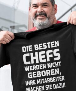 Lustiges T-Shirt die besten Chefs werden nicht geboren