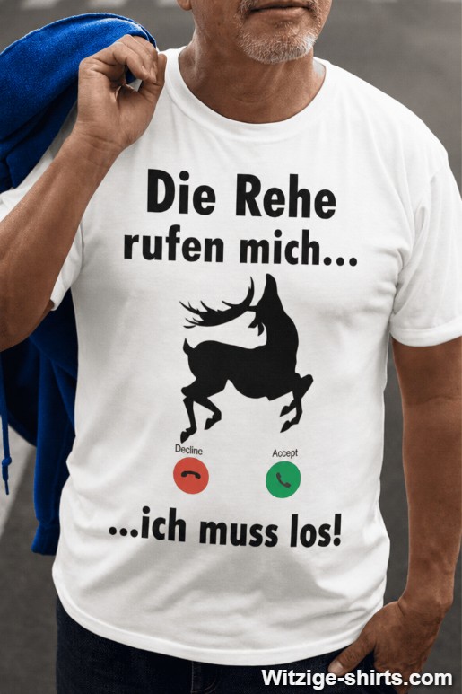 Lustiges T-Shirt Die Rehe rufen mich