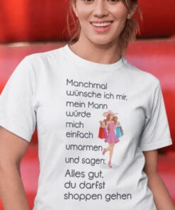 Lustiges T-Shirt du darfst shoppen gehen