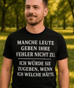 Lustiges T-Shirt Fehler zugeben wenn ich welche hätte