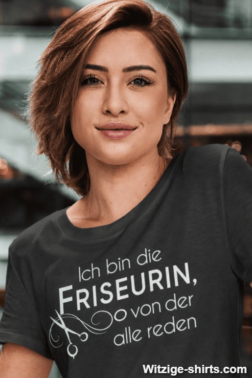 Lustiges T-Shirt Friseurin von der alle reden