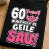 Lustiges Geburtstag T-Shirt zum 60. mit Spruch 60 IMMER NOCH 'NE GEILE SAU! und cooler Schweinegrafik