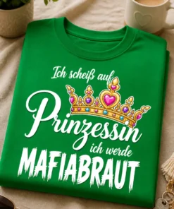 Braut T-Shirt mit dem Spruch Ich scheiß auf Prinzessin ich werde MAFIABRAUT und Krone