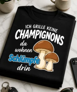 Lustiges T-Shirt für Grillfans mit Spruch ICH GRILLE KEINE CHAMPIGNONS da wohnen Schlümpfe drin und zwei Pilzen