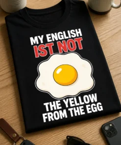 Lustiges T-Shirt mit dem Spruch MY ENGLISH IST NOT THE YELLOW FROM THE EGG und Spiegelei-Motiv
