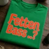 Lustiges T-Shirt für Musikfans mit dem Spruch „Fetten Bass ..?“