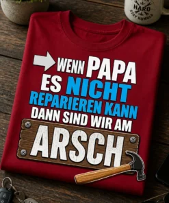 Lustiges Papa T-Shirt mit Spruch WENN PAPA ES NICHT REPARIEREN KANN DANN SIND WIR AM ARSCH im Werkstatt-Stil mit Hammer