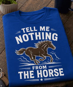Lustiges T-Shirt mit dem Spruch TELL ME NOTHING FROM THE HORSE und galoppierender Pferde-Silhouette
