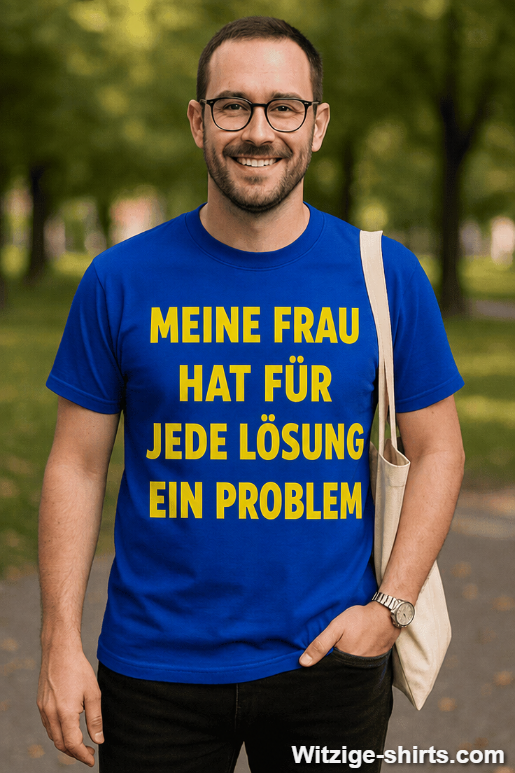 Lustiges T-Shirt für jede Lösung ein Problem