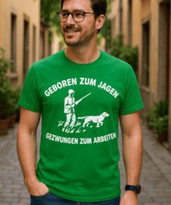 Lustiges T-Shirt geboren zum Jagen gezwungen zum Arbeiten