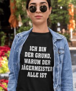 Lustiges T-Shirt Grund warum der Jägermeister alle ist