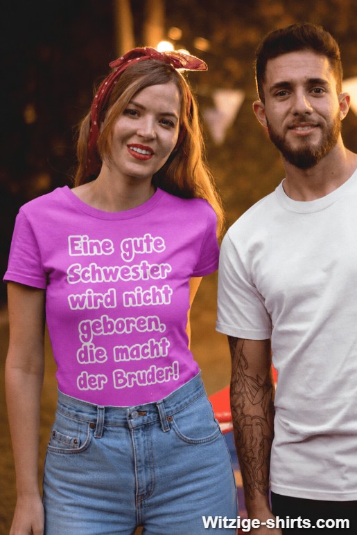 Lustiges T-Shirt gute Schwester macht der Bruder