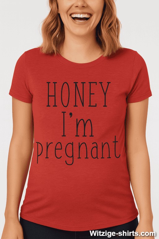 Lustiges T-Shirt Honey I'm pregnant