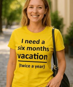 Lustiges T-Shirt I need a six months vacation